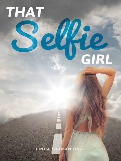 Title details for That Selfie Girl by Linda Oatman High - Available